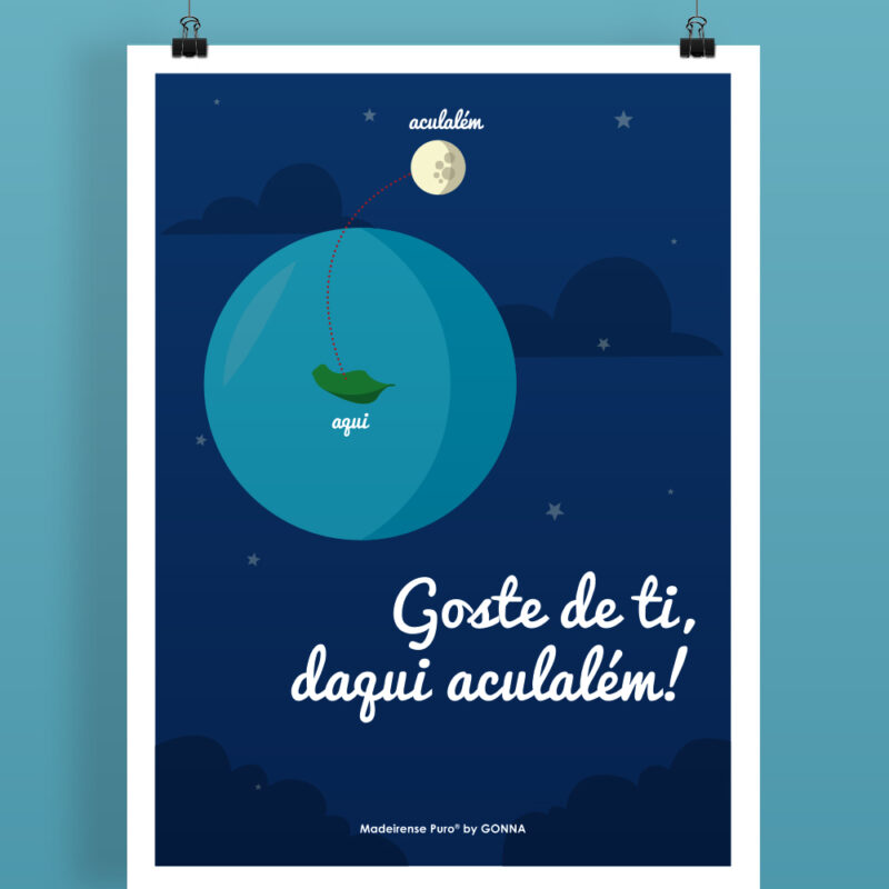 poster "Goste de ti daqui aculalém!"